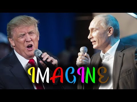 Imagine Sung by Trump, Putin &amp; Other World Leaders (John Lennon Song)